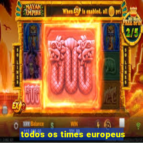 todos os times europeus